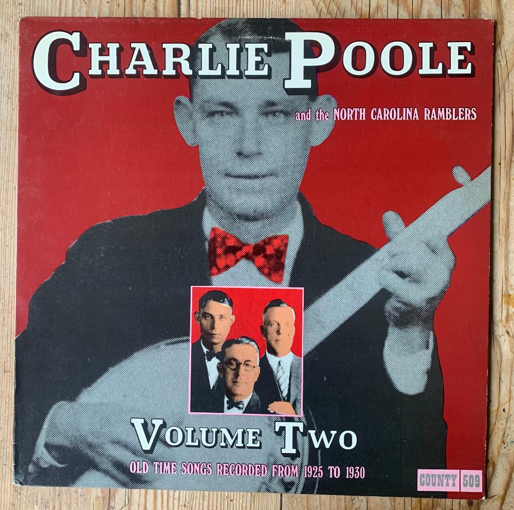 Charlie Poole And The North Carolina Ramblers - Volume Two: Old Time Songs Recorded From 1925 - 1930
